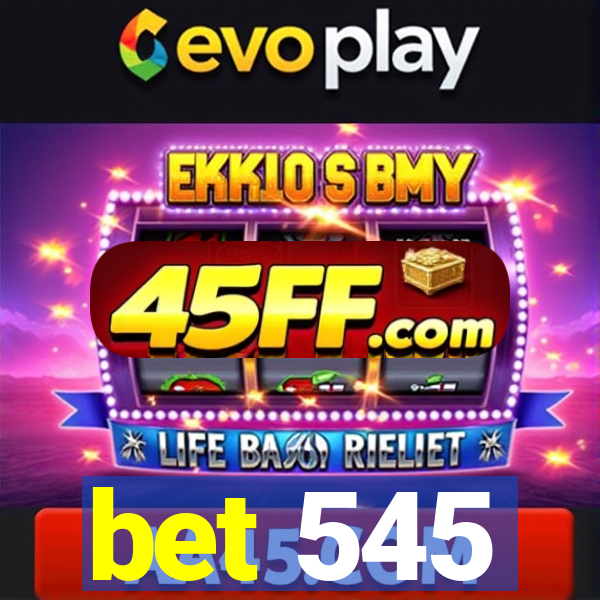 bet 545